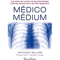 Médico Médium: Las claves de curación de las enfermedades crónicas- autoinmunes o de difícil diagnóstico